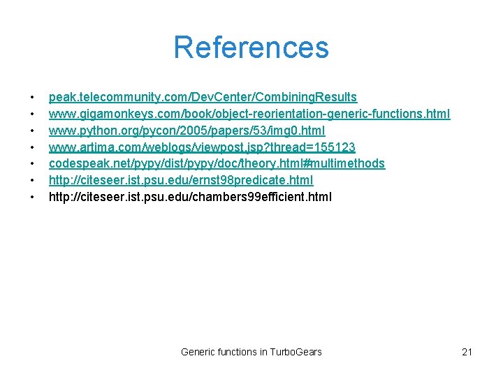 References • • peak. telecommunity. com/Dev. Center/Combining. Results www. gigamonkeys. com/book/object-reorientation-generic-functions. html www. python.