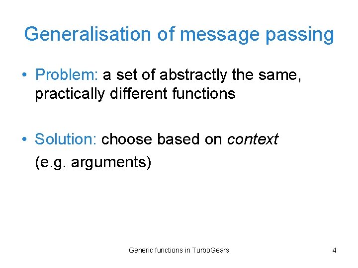 Generalisation of message passing • Problem: a set of abstractly the same, practically different