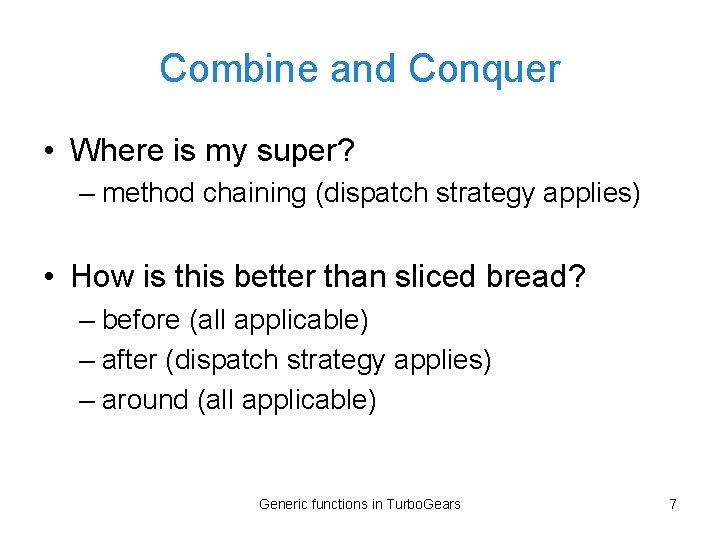 Combine and Conquer • Where is my super? – method chaining (dispatch strategy applies)