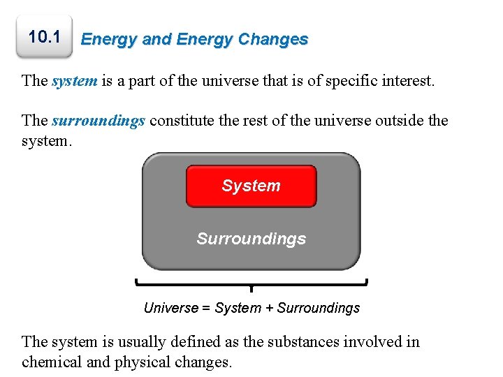 10. 1 Energy and Energy Changes The system is a part of the universe