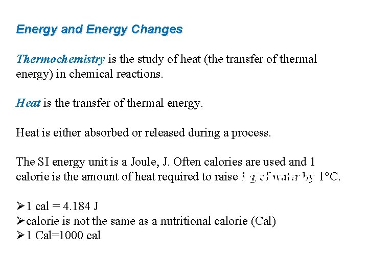 Energy and Energy Changes Thermochemistry is the study of heat (the transfer of thermal