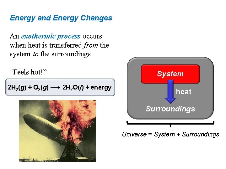 Energy and Energy Changes An exothermic process occurs when heat is transferred from the