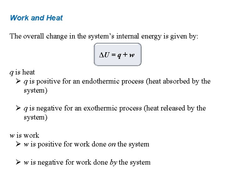 Work and Heat The overall change in the system’s internal energy is given by: