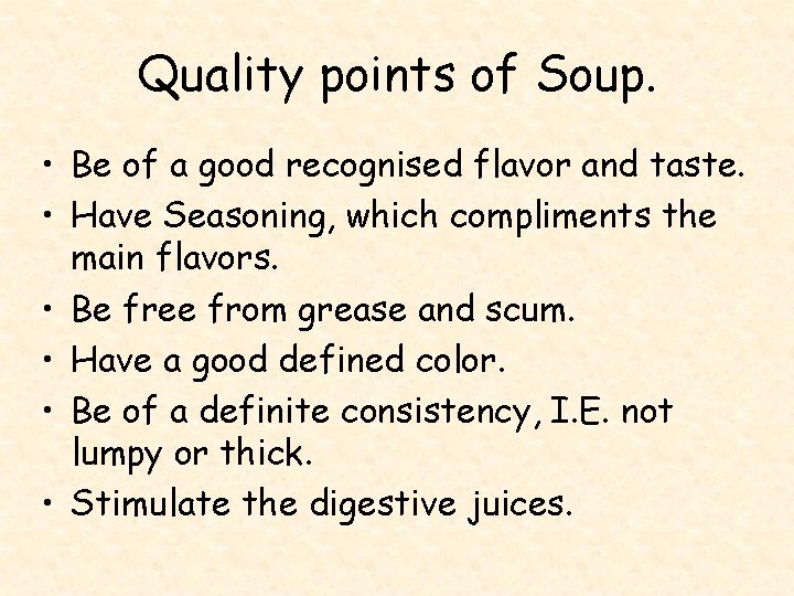 Quality points of Soup. • Be of a good recognised flavor and taste. •