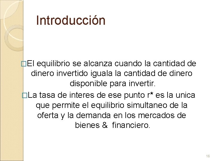 Introducción �El equilibrio se alcanza cuando la cantidad de dinero invertido iguala la cantidad