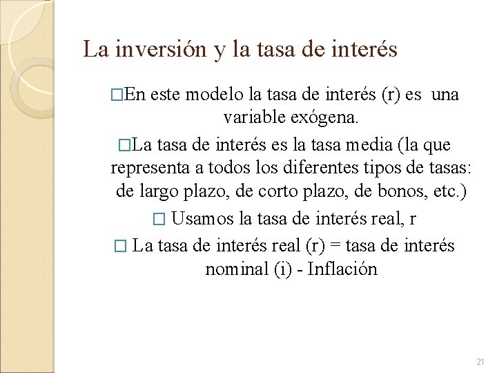 La inversión y la tasa de interés �En este modelo la tasa de interés