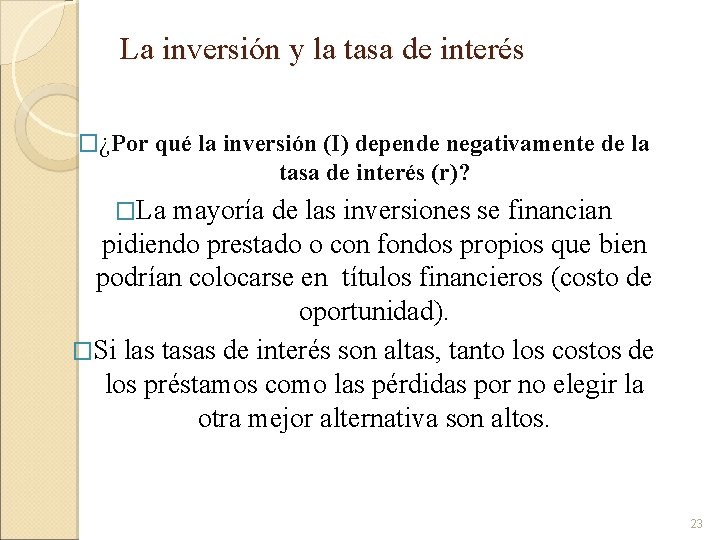La inversión y la tasa de interés �¿Por qué la inversión (I) depende negativamente