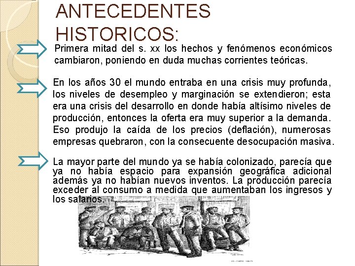 ANTECEDENTES HISTORICOS: Primera mitad del s. xx los hechos y fenómenos económicos cambiaron, poniendo