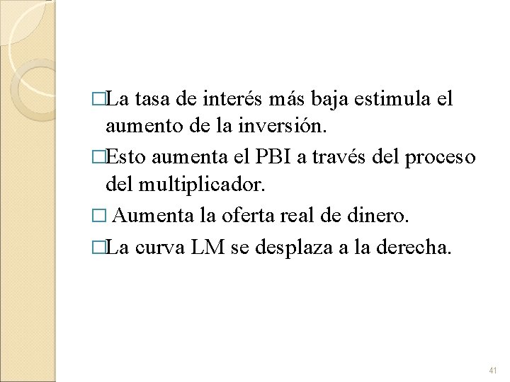 �La tasa de interés más baja estimula el aumento de la inversión. �Esto aumenta