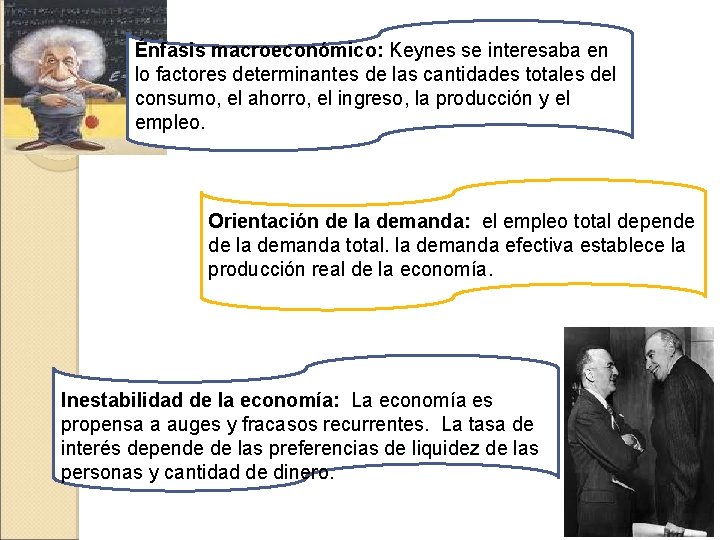 Énfasis macroeconómico: Keynes se interesaba en lo factores determinantes de las cantidades totales del