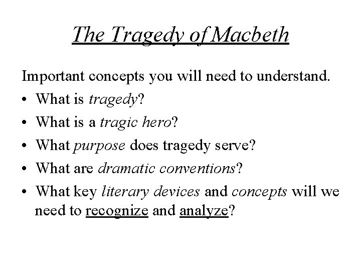 The Tragedy of Macbeth Important concepts you will need to understand. • What is