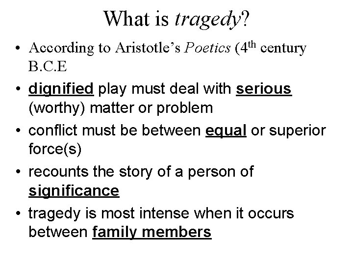 What is tragedy? • According to Aristotle’s Poetics (4 th century B. C. E