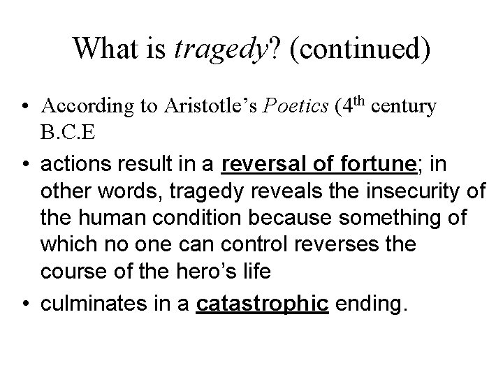 What is tragedy? (continued) • According to Aristotle’s Poetics (4 th century B. C.