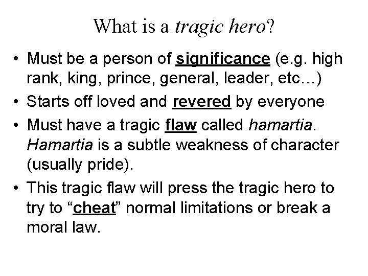 What is a tragic hero? • Must be a person of significance (e. g.