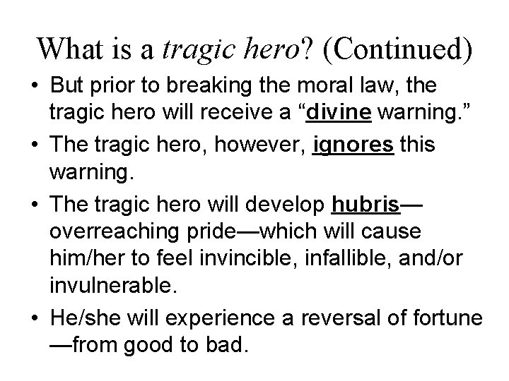 What is a tragic hero? (Continued) • But prior to breaking the moral law,