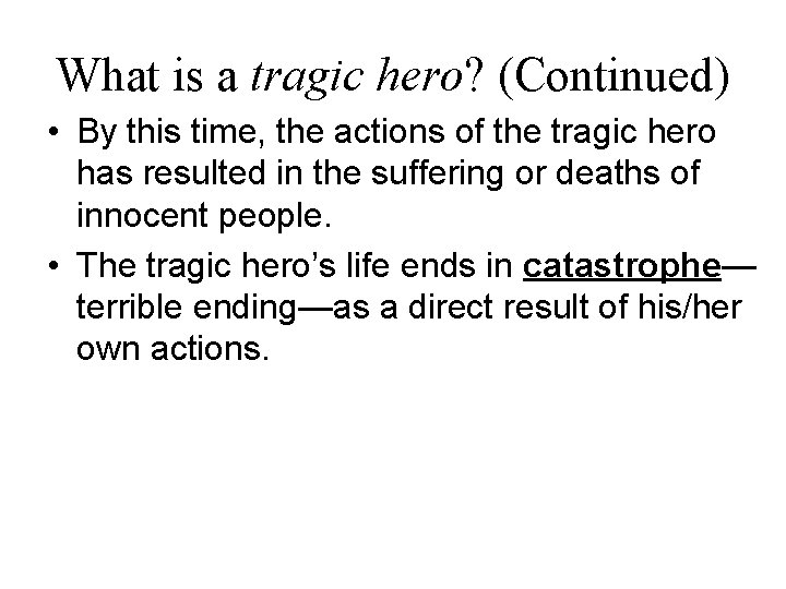 What is a tragic hero? (Continued) • By this time, the actions of the