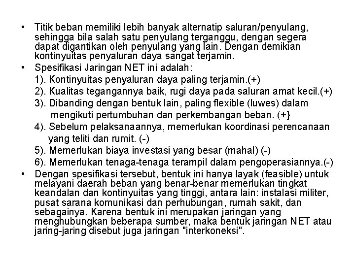  • Titik beban memiliki lebih banyak alternatip saluran/penyulang, sehingga bila salah satu penyulang