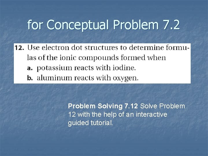 for Conceptual Problem 7. 2 Problem Solving 7. 12 Solve Problem 12 with the