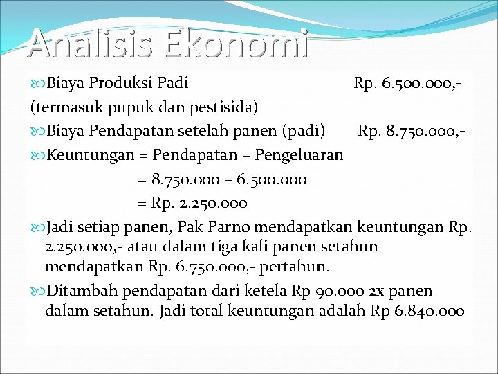 Analisis Ekonomi Biaya Produksi Padi Rp. 6. 500. 000, (termasuk pupuk dan pestisida) Biaya