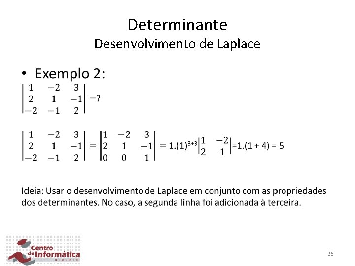 Determinante Desenvolvimento de Laplace • 26 Determinante Desenvolvimento de Laplace • 26
