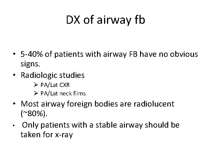 DX of airway fb • 5 -40% of patients with airway FB have no