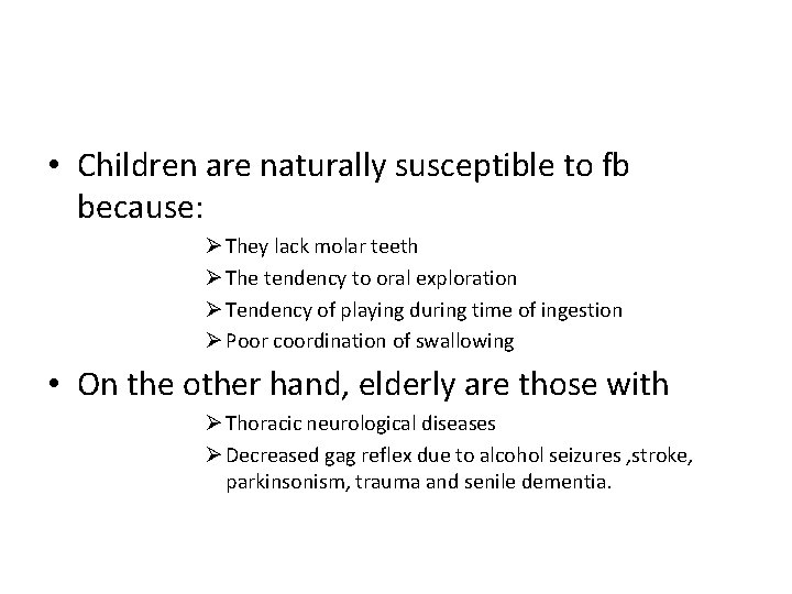  • Children are naturally susceptible to fb because: Ø They lack molar teeth