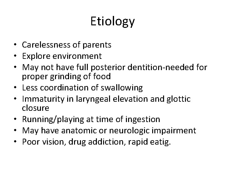Etiology • Carelessness of parents • Explore environment • May not have full posterior