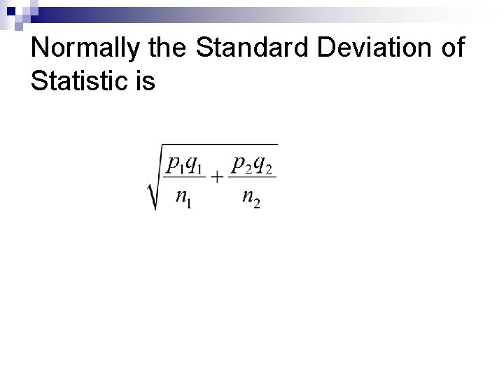 Normally the Standard Deviation of Statistic is 