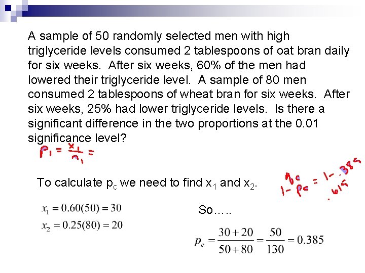 A sample of 50 randomly selected men with high triglyceride levels consumed 2 tablespoons
