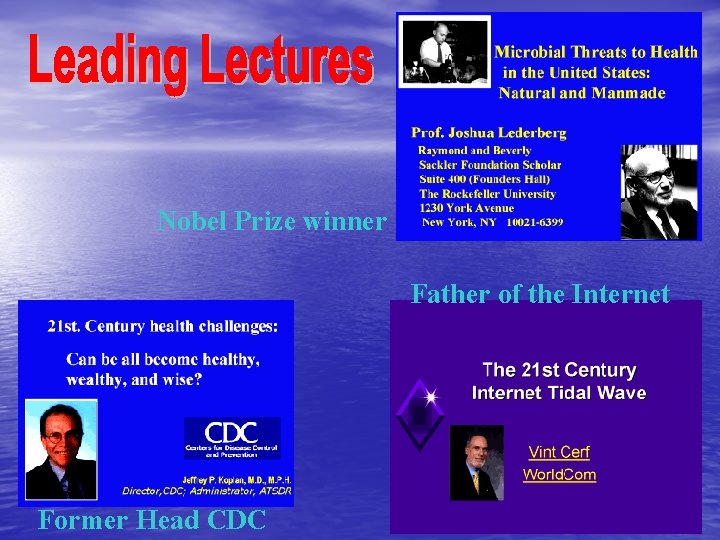 Nobel Prize winner Father of the Internet Former Head CDC 