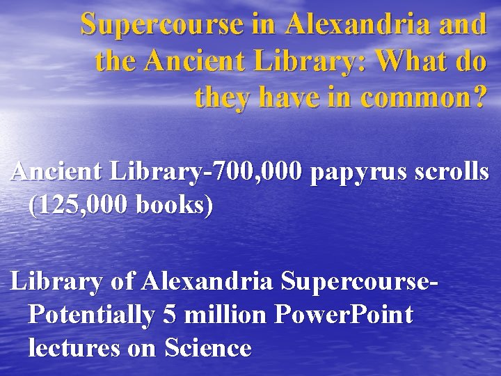 Supercourse in Alexandria and the Ancient Library: What do they have in common? Ancient