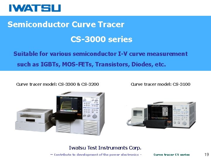 　Semiconductor Curve Tracer CS-3000 series　 　　　　　 Suitable for various semiconductor I-V curve measurement 　