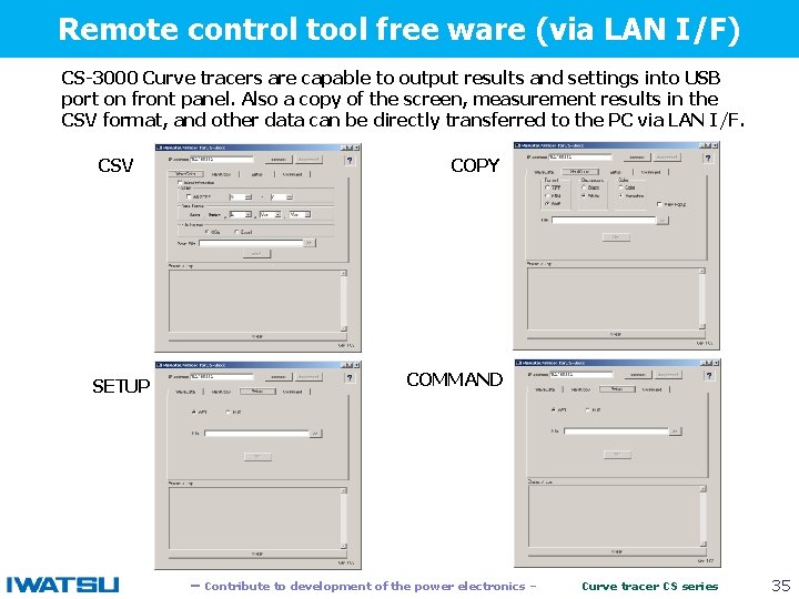 Remote control tool free ware (via LAN I/F) 　　 CS-3000 Curve tracers are capable