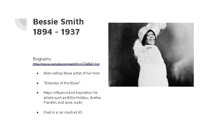 Bessie Smith 1894 - 1937 Biography: https: //www. youtube. com/watch? v=CT 4 z 847