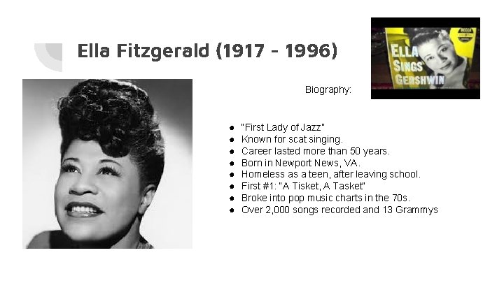 Ella Fitzgerald (1917 - 1996) Biography: ● ● ● ● “First Lady of Jazz”