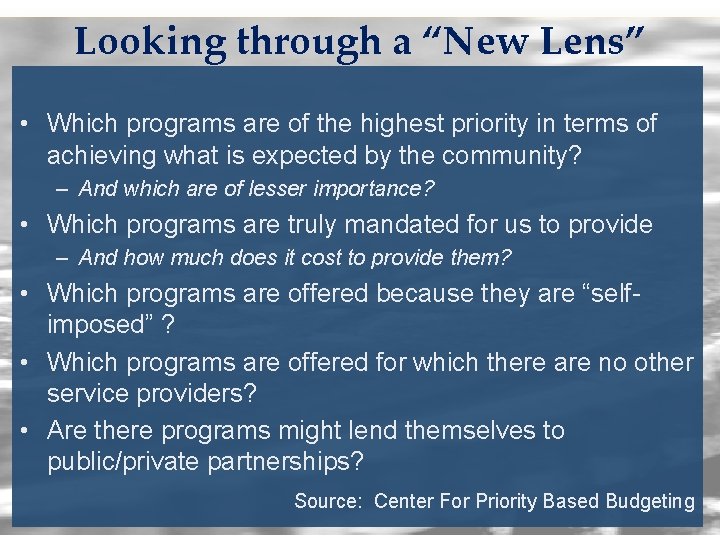 Looking through a “New Lens” • Which programs are of the highest priority in
