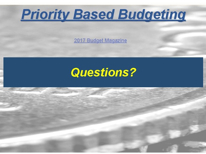 Priority Based Budgeting 2017 Budget Magazine Questions? 