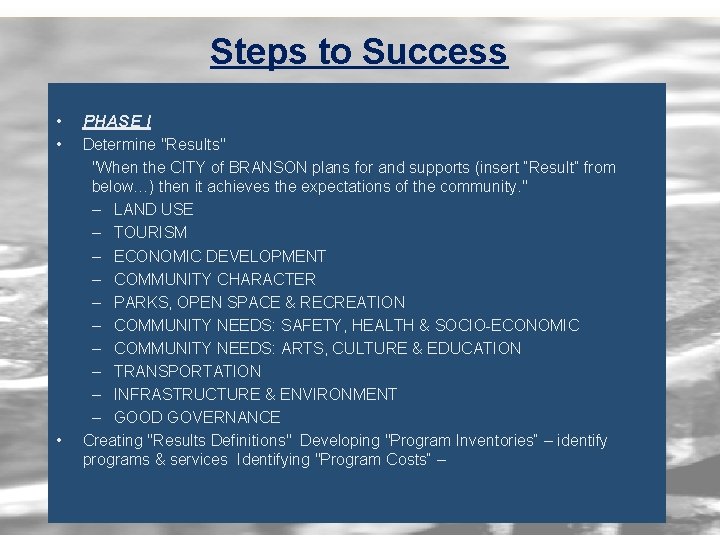 Steps to Success • PHASE I • Determine "Results" "When the CITY of BRANSON