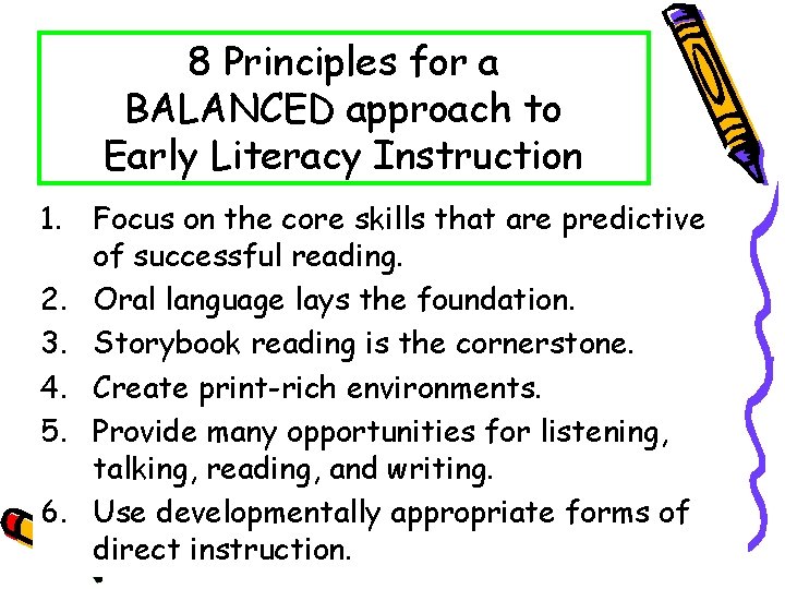 8 Principles for a BALANCED approach to Early Literacy Instruction 1. Focus on the