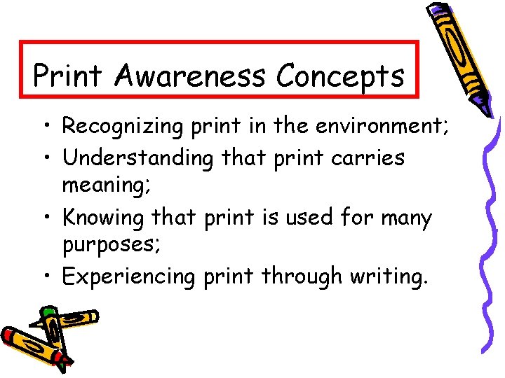Print Awareness Concepts • Recognizing print in the environment; • Understanding that print carries