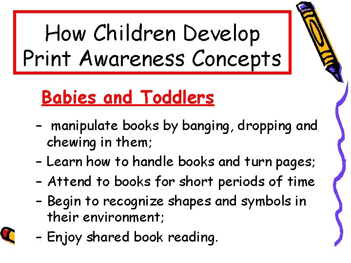 How Children Develop Print Awareness Concepts Babies and Toddlers – manipulate books by banging,