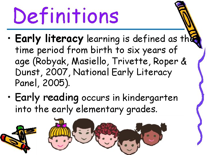 Definitions • Early literacy learning is defined as the time period from birth to