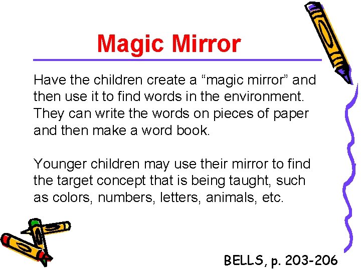 Magic Mirror Have the children create a “magic mirror” and then use it to
