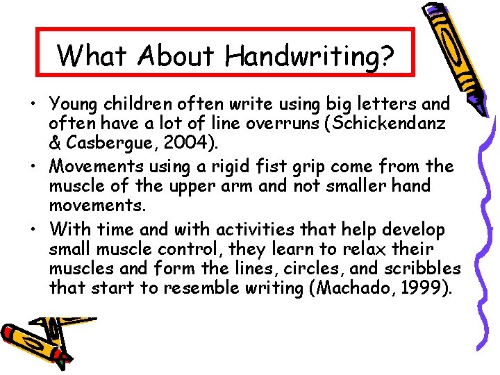 What About Handwriting? • Young children often write using big letters and often have