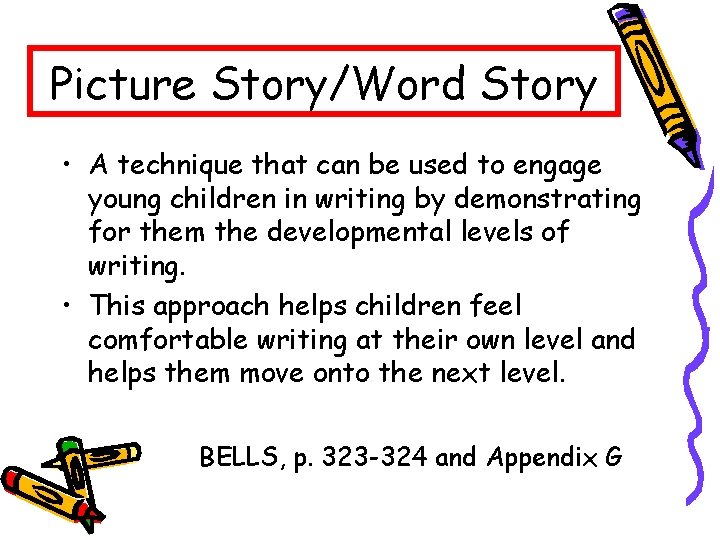 Picture Story/Word Story • A technique that can be used to engage young children