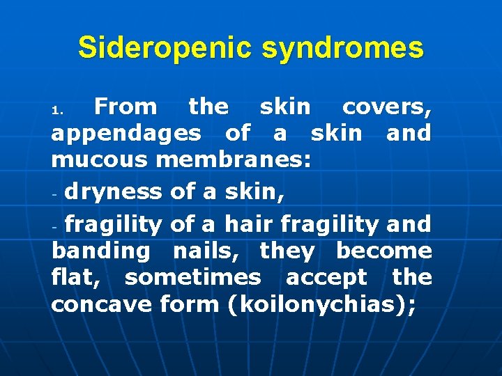 Sideropenic syndromes From the skin covers, appendages of a skin and mucous membranes: -