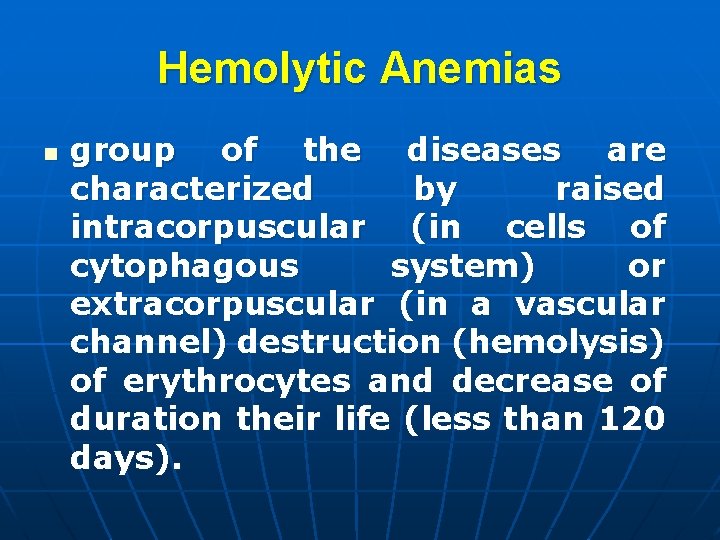 Hemolytic Anemias n group of the diseases are characterized by raised intracorpuscular (in cells