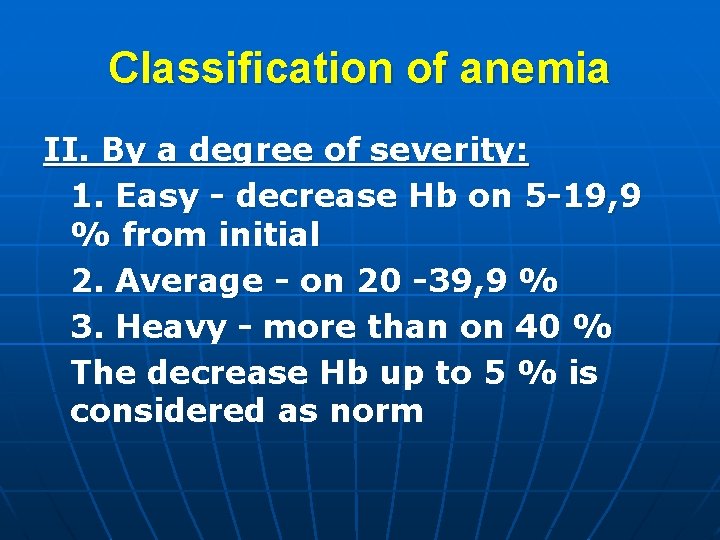Classification of anemia II. By a degree of severity: 1. Easy - decrease Hb