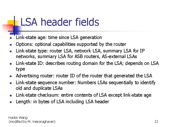 LSA header fields n n n n Link-state age: time since LSA generation Options: