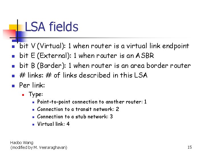 LSA fields n n n bit V (Virtual): 1 when router is a virtual